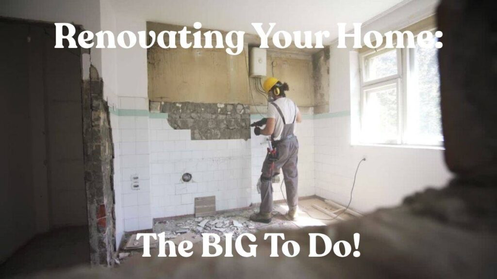 Renovating Your Home: The Big To Do